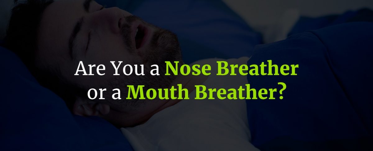 Are You a Nose Breather or a Mouth Breather?